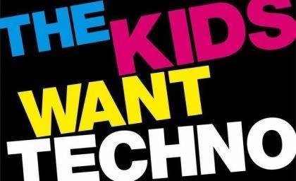 the kids want techno